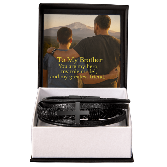 To My Brother You are my Hero, my role model, and my greatest Friend.